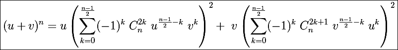 \Large \boxed{(u+v)^n=u\left(\sum_{k=0}^{\frac{n-1}{2}}(-1)^k~C_n^{2k}~u^{\frac{n-1}{2}-k}~v^k\right)^2+~v\left(\sum_{k=0}^{\frac{n-1}{2}}(-1)^k~C_n^{2k+1}~v^{\frac{n-1}{2}-k}~u^k\right)^2}